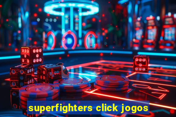 superfighters click jogos